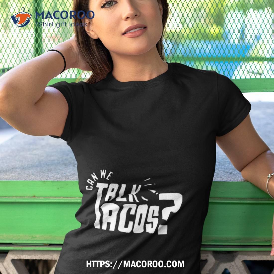 Can We Talk Tacos Comfort Color Shirt Can We Talk Tacos Comfort Color Shirt