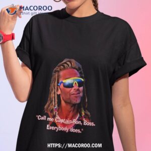 captain ron call me captain ron boss everybody does shirt tshirt 1