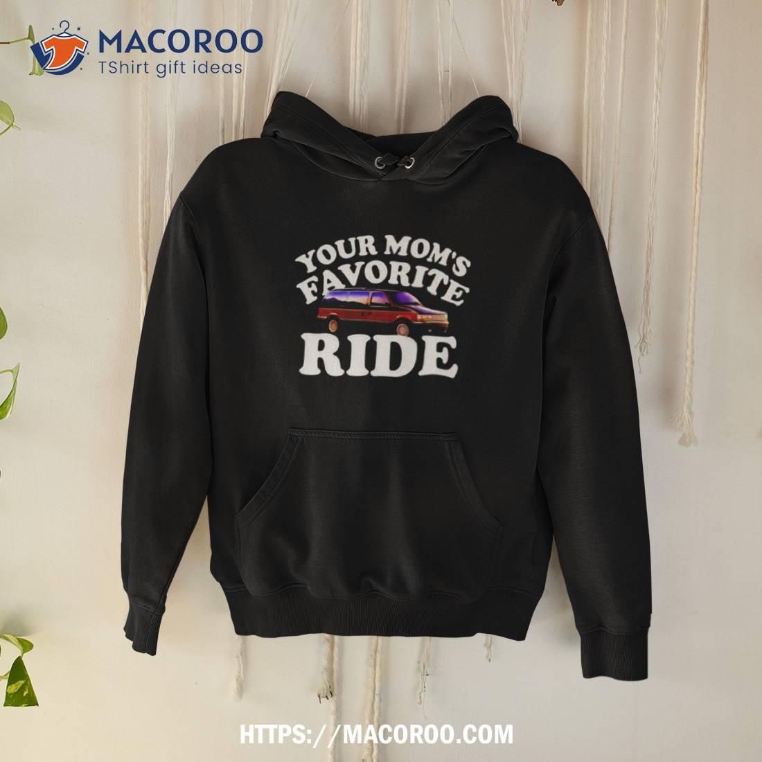 Car Your Mom’s Favorite Ride Shirt Car Your Mom’s Favorite Ride Shirt