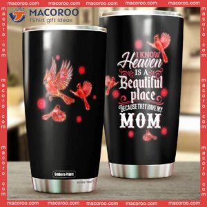 cardinal i know heaven is a beautiful place because they have mom stainless steel tumbler 2