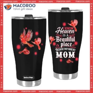 cardinal i know heaven is a beautiful place because they have mom stainless steel tumbler 3