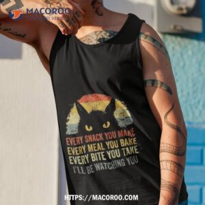 Cat Every Snack You Make Every Meal You Bake Every Bite You Take I’ll Be Watching You Vintage Shirt 3 cat every snack you make every meal you bake every bite you take i ll be watching you vintage shirt tank top 1