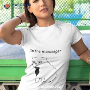cat i m the meownager shirt tshirt 1