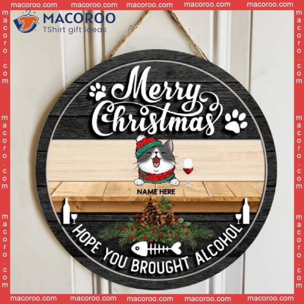 Cat Mom Gifts,christmas Door Decorations, Hope You Brought Alcohol Black Wooden Welcome Signs , Gifts For Lovers