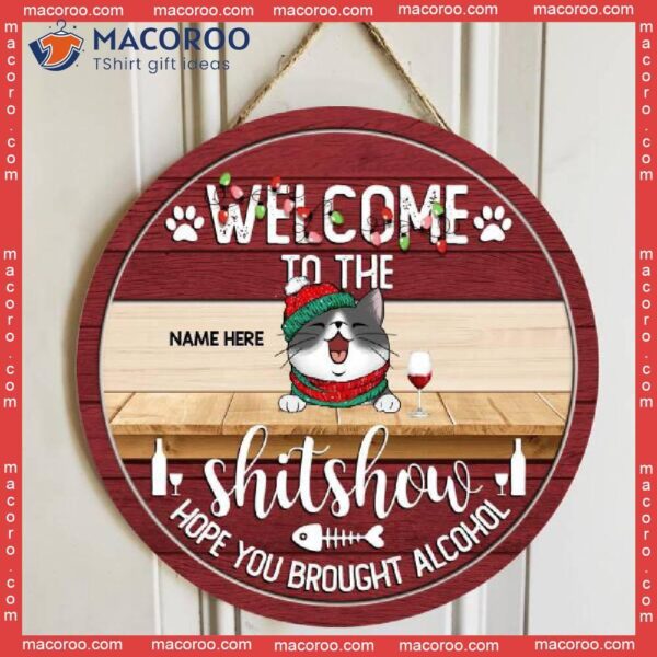 Cat Mom Gifts, Gifts For Lovers , Welcome To The Shitshow Hope You Brought Alcohol Funny Signs,christmas Door Decorations