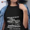 Catch Me In The Pit Repressing All Of My Feelings Of Inadequacy Shirt