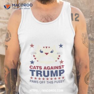 cats against trump paws off this pussy shirt tank top