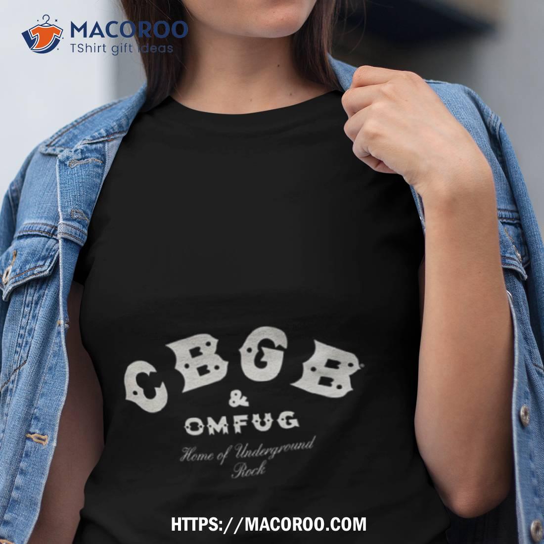 Cbgb And Omfug Home Of Underground Rock Shirt Cbgb And Omfug Home Of Underground Rock Shirt