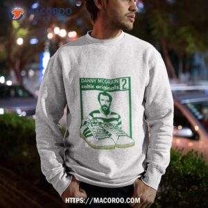 celtic fc danny mcgrain shirt sweatshirt