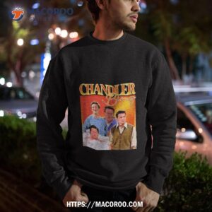 Chandler Bing Homage Shirt 2 chandler bing homage shirt sweatshirt