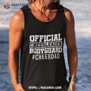 cheer dad funny papa official cheerleader bodyguard shirt great gifts for dad tank top