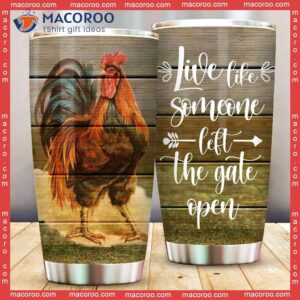 chicken live like someone left the gate open stainless steel tumbler 0
