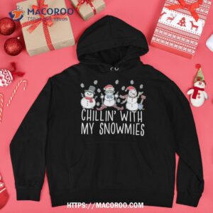 chillin with my snowmies snow funny christmas meme shirt frosted snowman hoodie