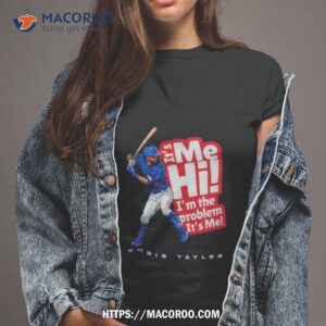 Chris Taylor It’s Me Hi I’m The Problem Shirt
