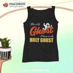 christian halloween the only ghost i know is holy shirt skeleton christmas decoration tank top