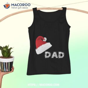 christmas dad shirt meaningful christmas gifts for dad tank top