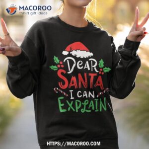 christmas dear santa i can explain funny claus joke shirt santa claus sweatshirt 2