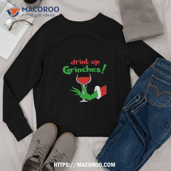 Christmas, Drink Up Grinches Shirt, The Grinch 2000