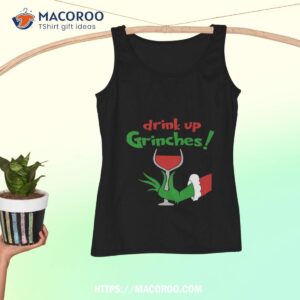 christmas drink up grinches shirt the grinch 2000 tank top