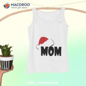 christmas family shirt unique christmas gifts for mom tank top