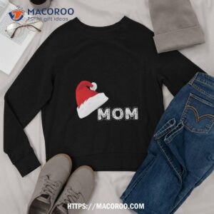 christmas mom shirt thoughtful christmas gifts for mom sweatshirt