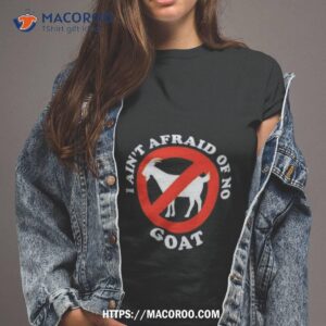 Cincy I Ain’t Afraid Of No Goashirt