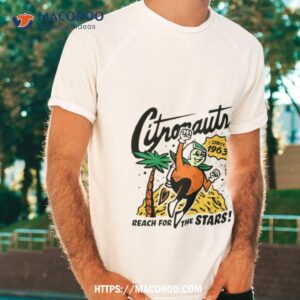 citronauts reach for the stars shirt tshirt
