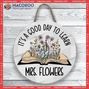 Classroom Decor, Floral Door Hanger, Gift For Teacher,custom Teacher Sign, Back To School It’s A Good Day Learn