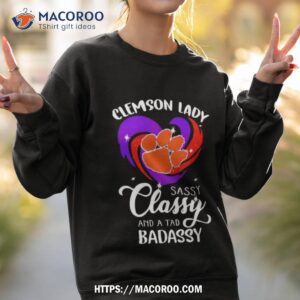 clemson tigers sassy classy and a tad badassy shirt sweatshirt 2