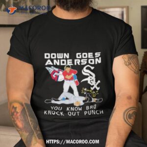 Cleveland Vs White Sox Down Goes Anderson You Know Bro Knockout Punch Shirt Cleveland Vs White Sox Down Goes Anderson You Know Bro Knockout Punch Shirt