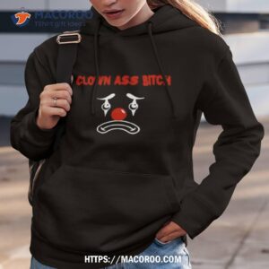 clown ass bitch shirt hoodie 3