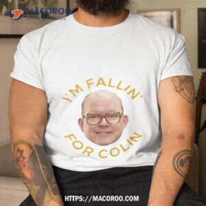 colin robinson i m fallin for colin shirt tshirt