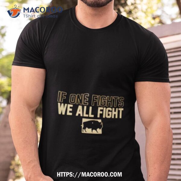 Colorado Buffaloes Football If One Fights We All Fighshirt