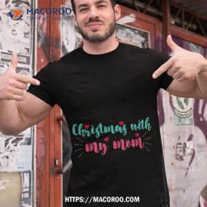 Colorful Christmas With My Mom Script Shirt, Great Christmas Gifts For Mom