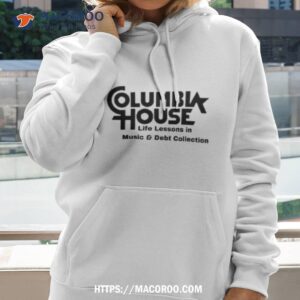 columbia house life lessons in music and debt collection shirt hoodie