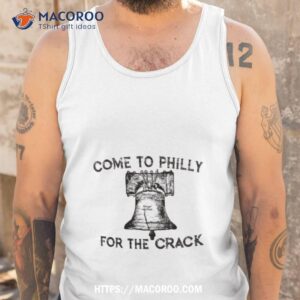 come to philly for the crack shirt tank top