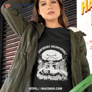 Comfortably Uncomfortable Shirt