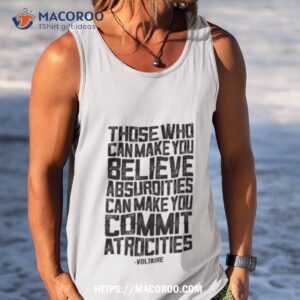 commit atrocities voltaire quote shirt tank top