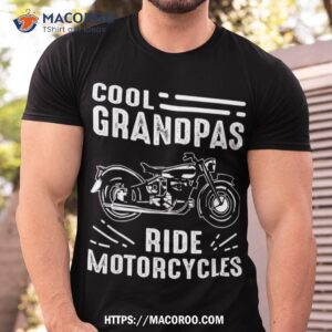 Cool Grandpas Ride Motorcycles – Funny Grand Father Biker Shirt, Best Dad Ever