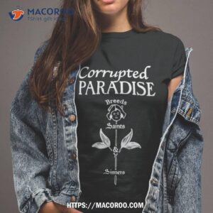 Corrupted Paradise Breeds Saints Sinners Shirt
