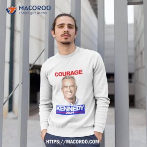 courage kennedy 2024 shirt sweatshirt 1