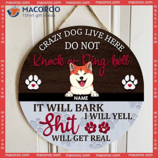 Crazy Dogs Live Here, Do Not Knock Or Ring Bell, Dog Paws With Grey & Brown Background, Personalized Lovers Wooden Signs