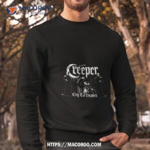 creeper cry to heaven shirt sweatshirt