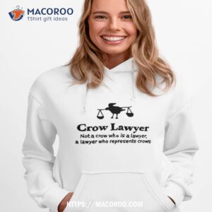 crow lawyer not a crow who is a lawyer a lawyer who represents crows shirt hoodie 1