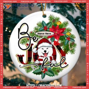 Custom Be Joyful White Circle Ceramic Ornament, Dog Christmas Decor