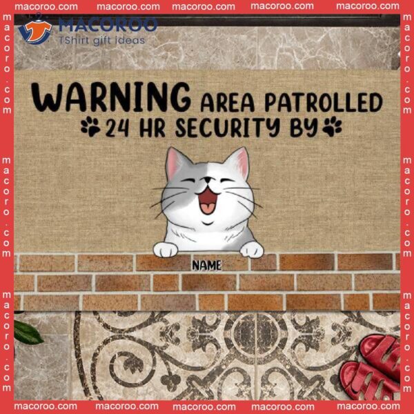 Custom Doormat, Gifts For Cat Lovers, Warning Area Patrolled 24 Hr Security By The Cats Front Door Mat