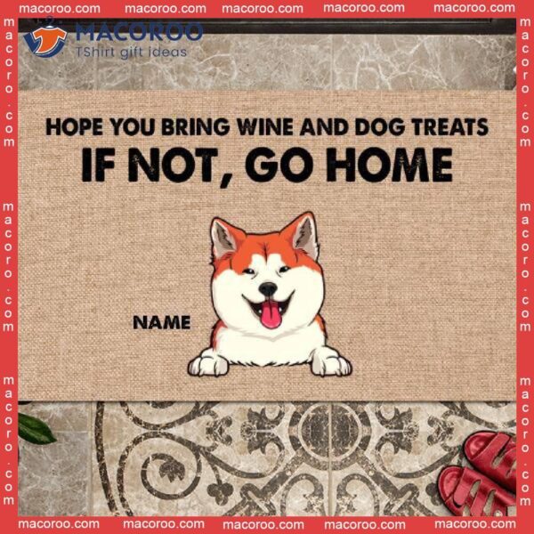 Custom Doormat, Gifts For Dog Lovers, Hope You Bring Wine & Treats If Not Go Home Front Door Mat