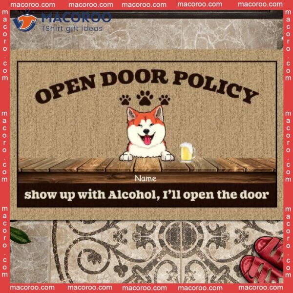 Custom Doormat, Gifts For Dog Lovers, Open Door Policy Show Up With Alcohol We’ll The