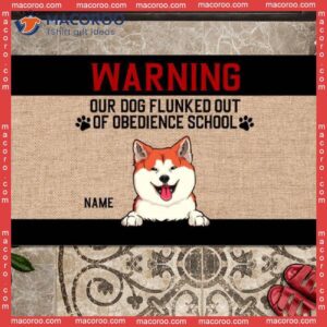 Custom Doormat, Gifts For Dog Lovers, Our Dogs Flunked Out Of Obedience School Warning Front Door Mat