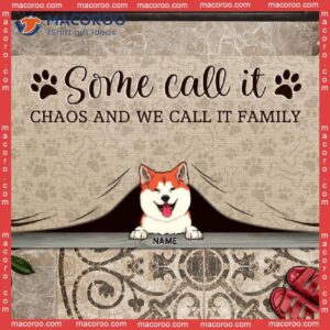 Custom Doormat, Gifts For Dog Lovers, Some Call It Chaos And We Family Outdoor Door Mat